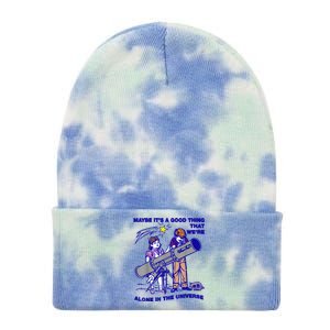 Maybe ItS A Good Thing WeRe Alone In This Universe Tie Dye 12in Knit Beanie