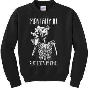 Mentally Ill But Totally Chill Halloween Costume Skeleton Kids Sweatshirt