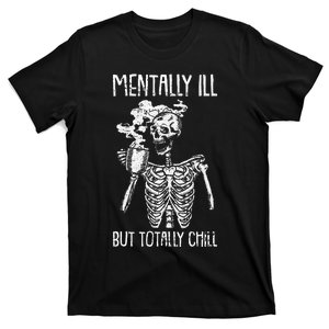 Mentally Ill But Totally Chill Halloween Costume Skeleton T-Shirt