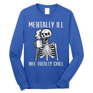 Mentally Ill But Totally Chill Skeleton Halloween Long Sleeve Shirt