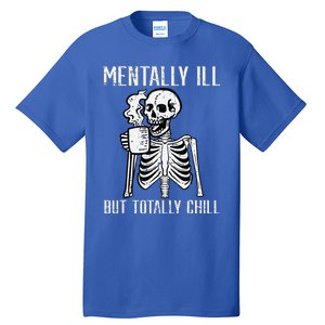 Mentally Ill But Totally Chill Skeleton Halloween Tall T-Shirt