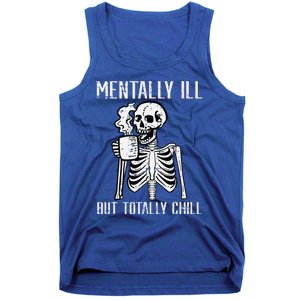 Mentally Ill But Totally Chill Skeleton Halloween Tank Top