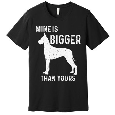 Mine Is Bigger Than Yours Funny Great Vintage Dane Dog Premium T-Shirt