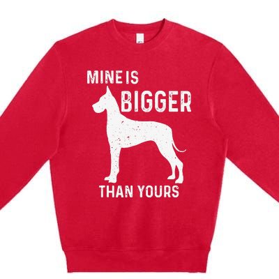 Mine Is Bigger Than Yours Funny Great Vintage Dane Dog Premium Crewneck Sweatshirt