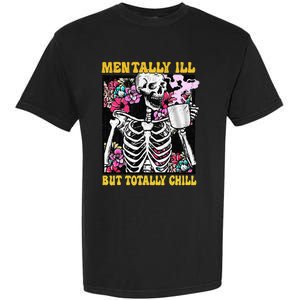 Mentally Ill But Totally Chill Coffee Skeleton Halloween Garment-Dyed Heavyweight T-Shirt