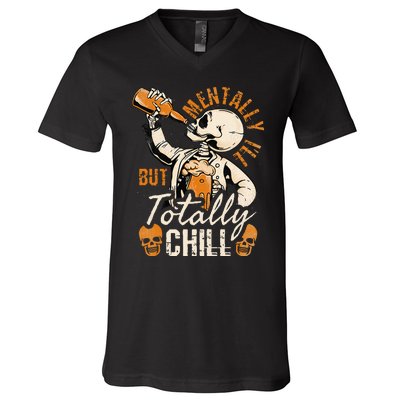 Mentally Ill But Totally Chill Skeleton Halloween V-Neck T-Shirt