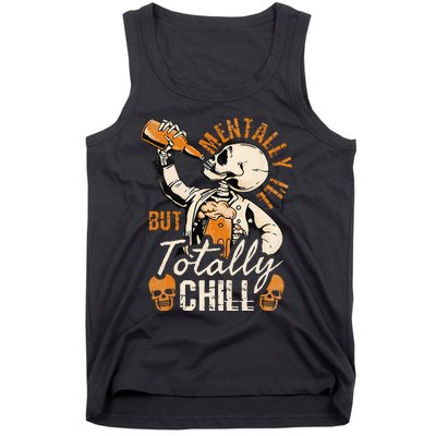 Mentally Ill But Totally Chill Skeleton Halloween Tank Top