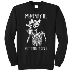 Mentally Ill But Totally Chill Halloween Costume Skeleton Sweatshirt