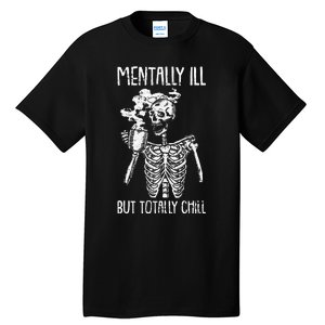 Mentally Ill But Totally Chill Halloween Costume Skeleton Tall T-Shirt