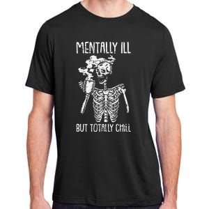 Mentally Ill But Totally Chill Halloween Costume Skeleton Adult ChromaSoft Performance T-Shirt