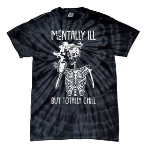 Mentally Ill But Totally Chill Halloween Costume Skeleton Tie-Dye T-Shirt