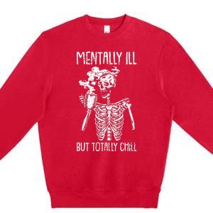 Mentally Ill But Totally Chill Halloween Costume Skeleton Premium Crewneck Sweatshirt