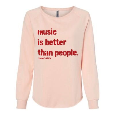 Music Is Better Than People Kanye’S Diary Womens California Wash Sweatshirt