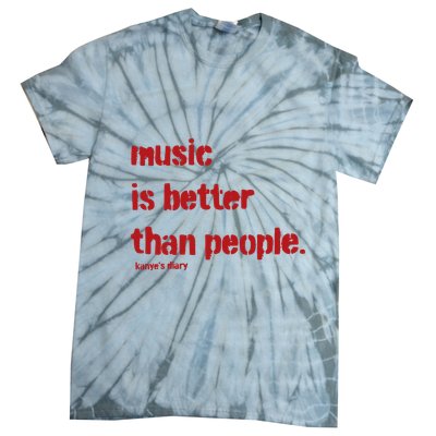 Music Is Better Than People Kanye’S Diary Tie-Dye T-Shirt