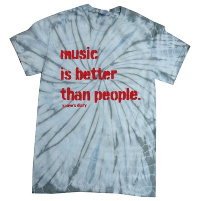 Music Is Better Than People Kanye’S Diary Tie-Dye T-Shirt