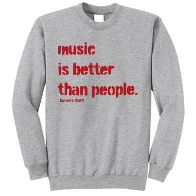 Music Is Better Than People Kanye’S Diary Tall Sweatshirt