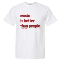 Music Is Better Than People Kanye’S Diary Garment-Dyed Heavyweight T-Shirt