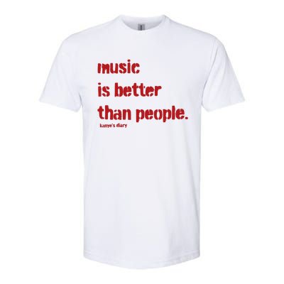 Music Is Better Than People Kanye’S Diary Softstyle® CVC T-Shirt