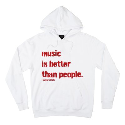 Music Is Better Than People Kanye’S Diary Hoodie