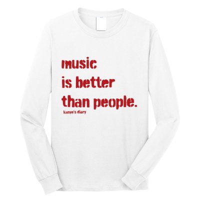 Music Is Better Than People Kanye’S Diary Long Sleeve Shirt