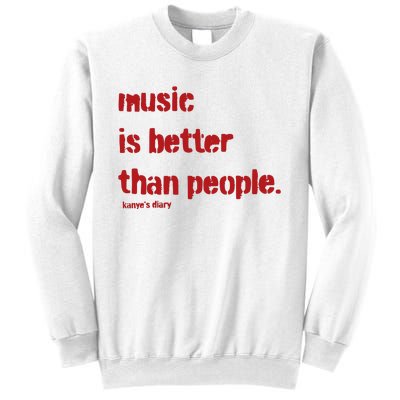 Music Is Better Than People Kanye’S Diary Sweatshirt