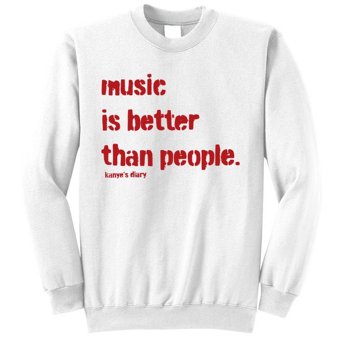 Music Is Better Than People Kanye’S Diary Sweatshirt