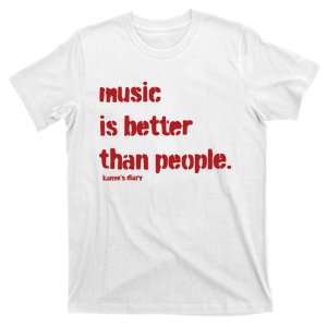 Music Is Better Than People Kanye’S Diary T-Shirt