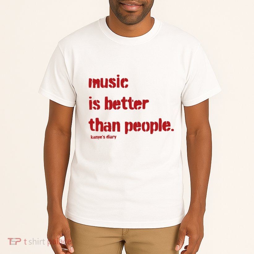 Music Is Better Than People Kanye’S Diary Tall T-Shirt