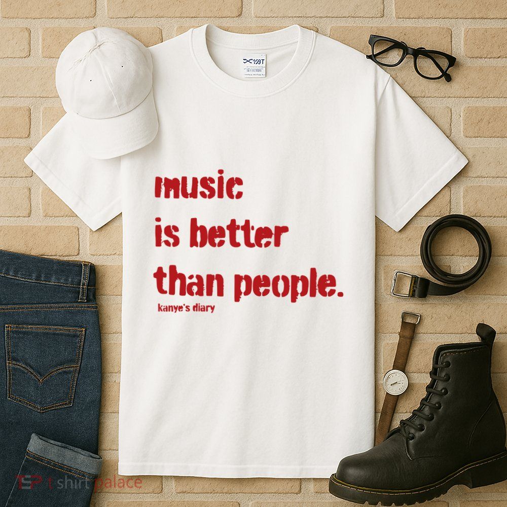 Music Is Better Than People Kanye’S Diary Tall T-Shirt