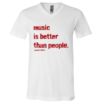 Music Is Better Than People Kanye’S Diary V-Neck T-Shirt