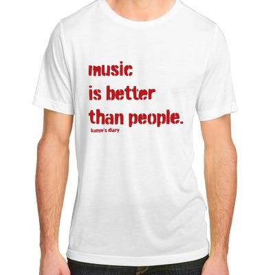 Music Is Better Than People Kanye’S Diary Adult ChromaSoft Performance T-Shirt