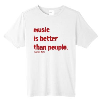 Music Is Better Than People Kanye’S Diary Tall Fusion ChromaSoft Performance T-Shirt