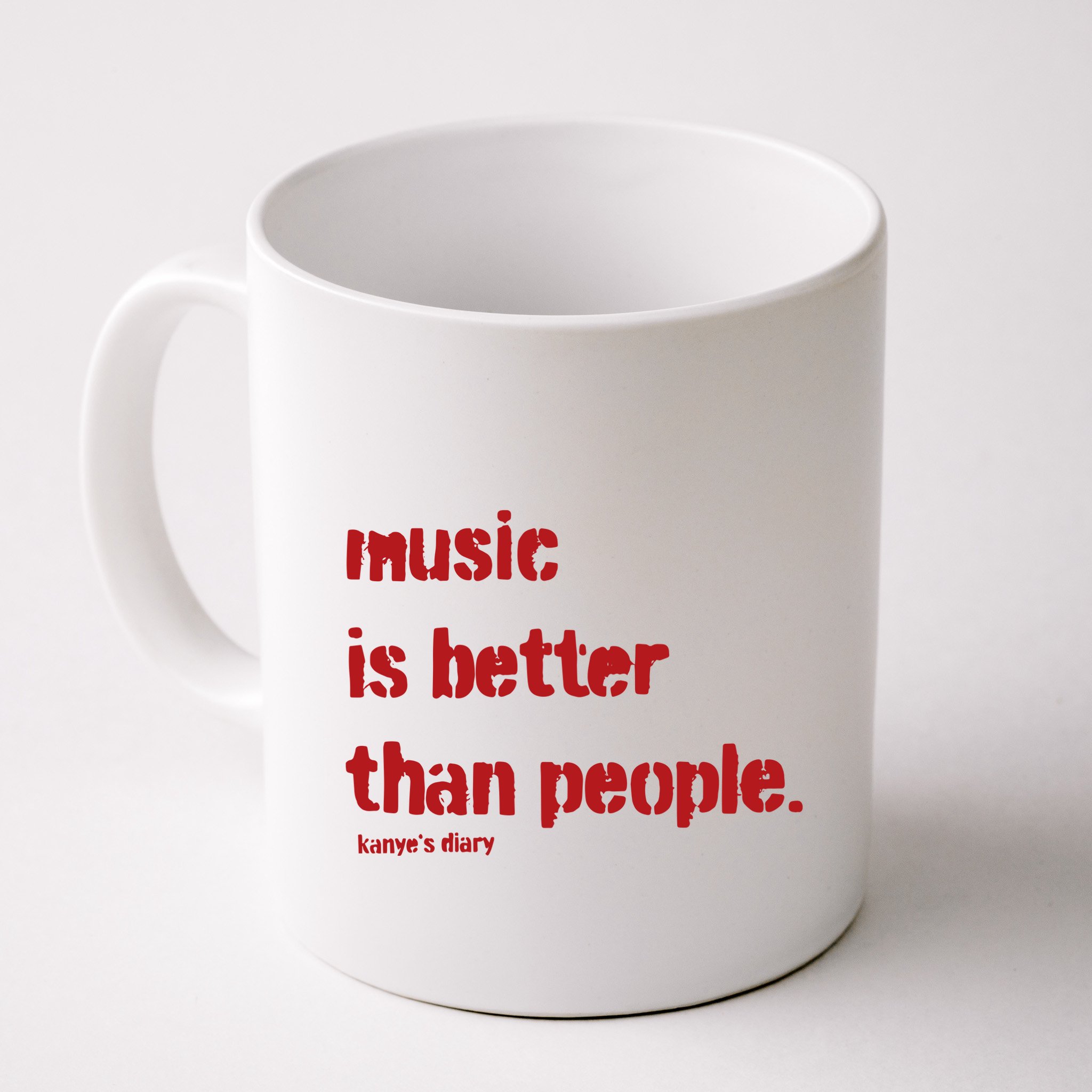 Music Is Better Than People Kanye’S Diary Mug