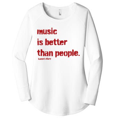 Music Is Better Than People Kanye’S Diary Women's Perfect Tri Tunic Long Sleeve Shirt