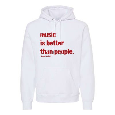 Music Is Better Than People Kanye’S Diary Premium Hoodie