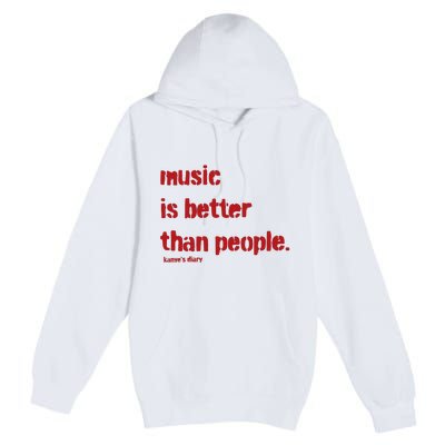 Music Is Better Than People Kanye’S Diary Premium Pullover Hoodie