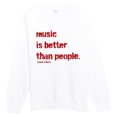 Music Is Better Than People Kanye’S Diary Premium Crewneck Sweatshirt