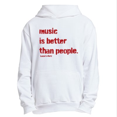 Music Is Better Than People Kanye’S Diary Urban Pullover Hoodie