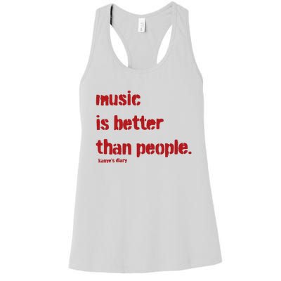 Music Is Better Than People Kanye’S Diary Women's Racerback Tank