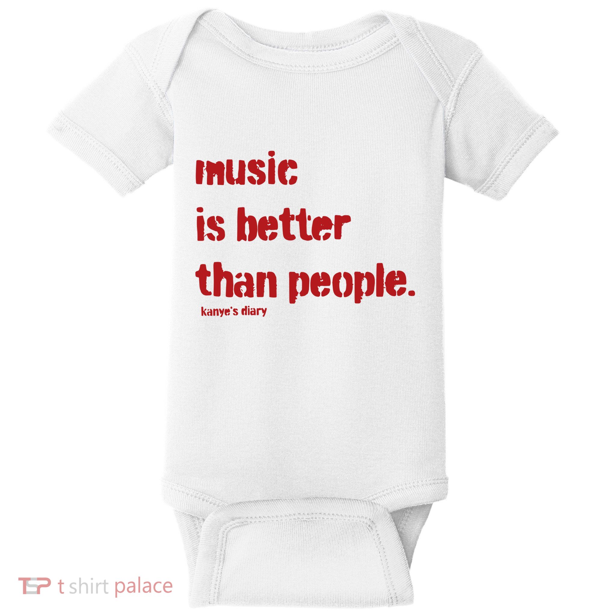 Music Is Better Than People Kanye’S Diary Baby Bodysuit