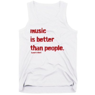 Music Is Better Than People Kanye’S Diary Tank Top