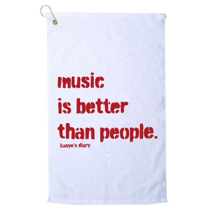 Music Is Better Than People Kanye’S Diary Golf Towel