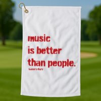 Music Is Better Than People Kanye’S Diary Golf Towel