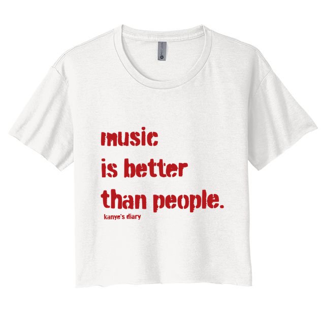 Music Is Better Than People Kanye’S Diary Crop Top