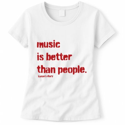 Music Is Better Than People Kanye’S Diary Womens T-Shirt