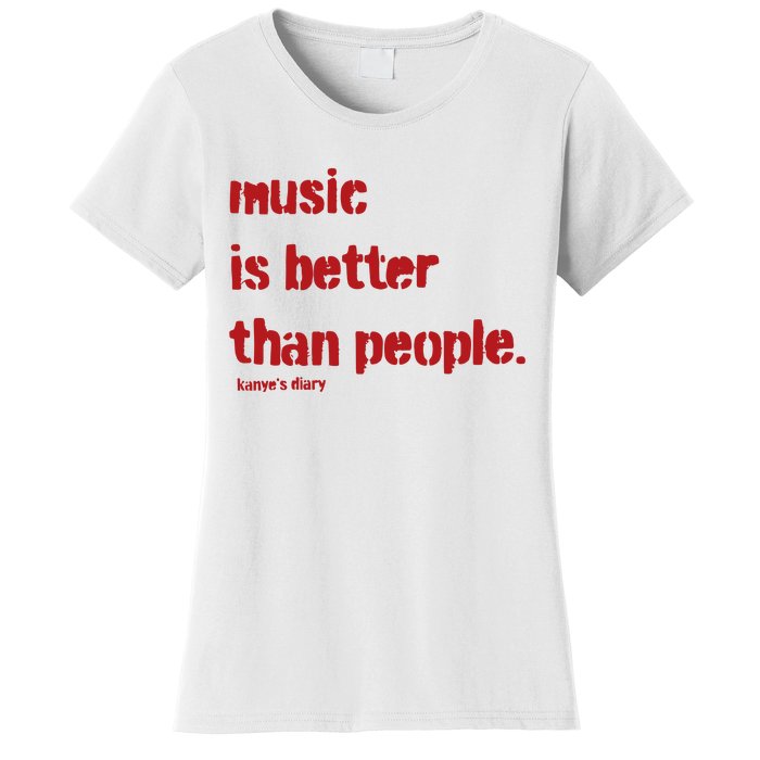 Music Is Better Than People Kanye’S Diary Women's T-Shirt