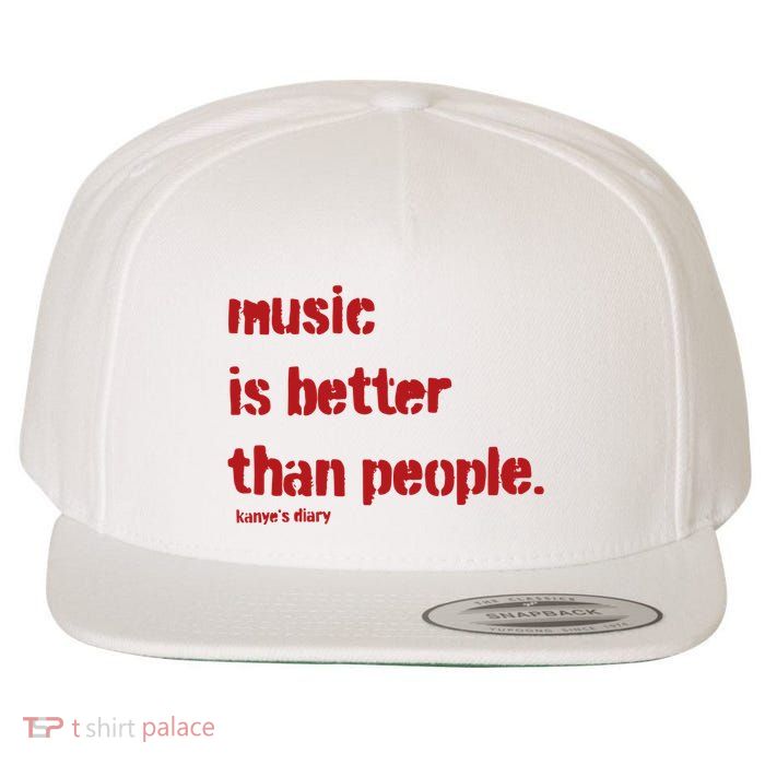 Music Is Better Than People Kanye’S Diary Wool Snapback Cap