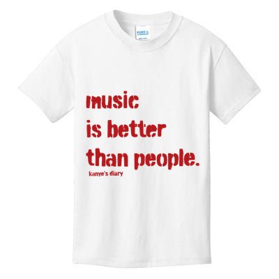 Music Is Better Than People Kanye’S Diary Kids T-Shirt