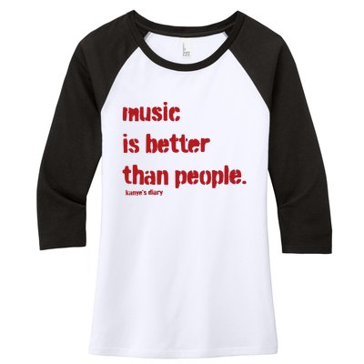 Music Is Better Than People Kanye’S Diary Women's Tri-Blend 3/4-Sleeve Raglan Shirt