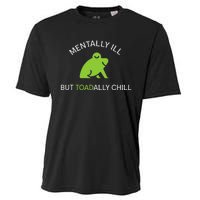 Mentally Ill But Toadally Chill Totally Adult Humor Cooling Performance Crew T-Shirt